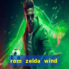 rom zelda wind waker pt br