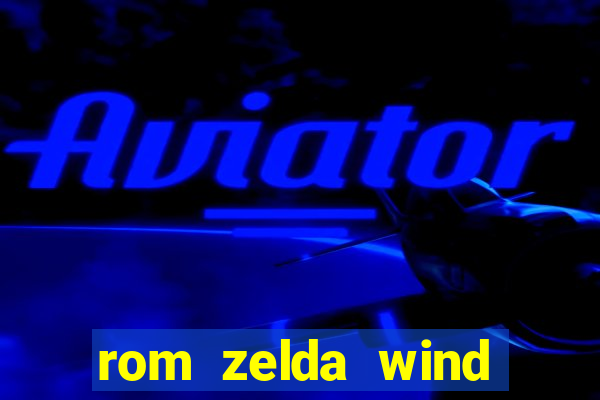 rom zelda wind waker pt br