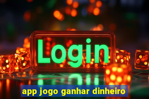 app jogo ganhar dinheiro