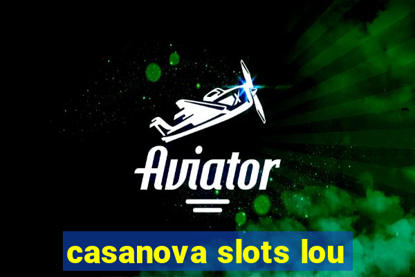 casanova slots lou