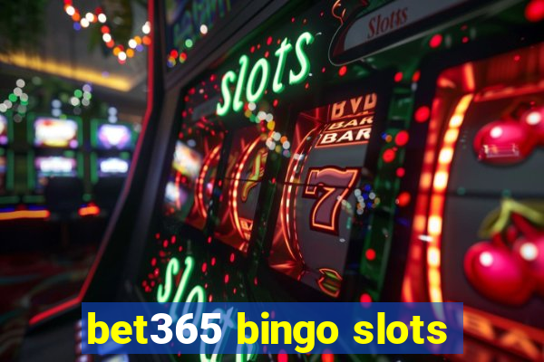 bet365 bingo slots