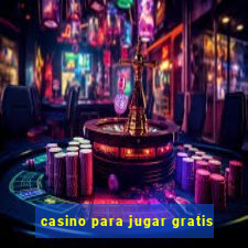 casino para jugar gratis