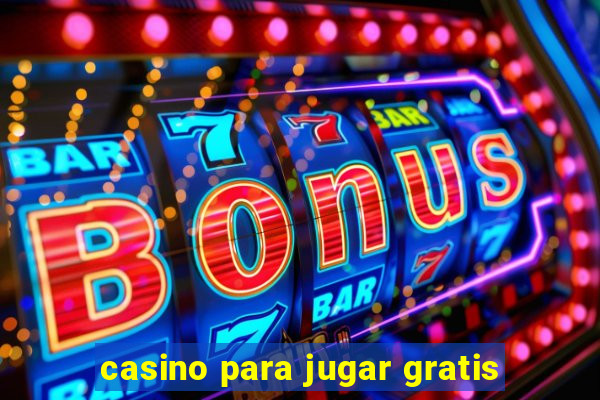 casino para jugar gratis