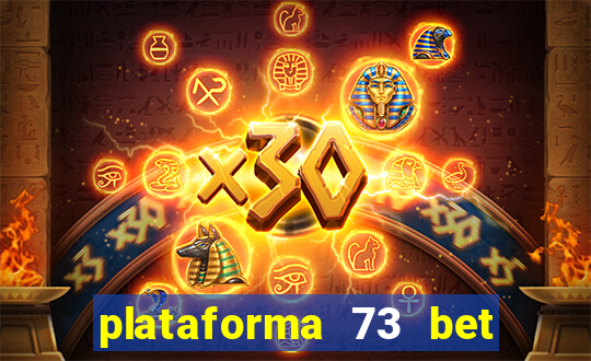 plataforma 73 bet é confiável