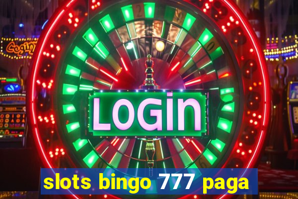 slots bingo 777 paga