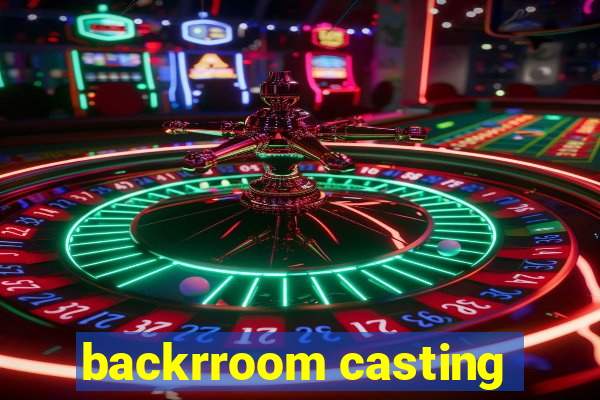 backrroom casting