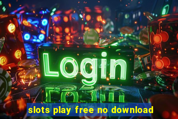 slots play free no download