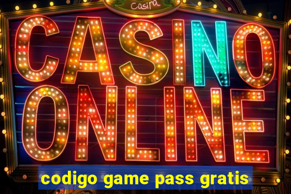 codigo game pass gratis