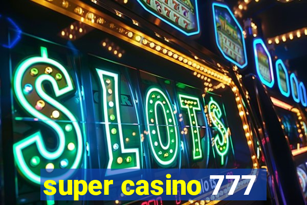 super casino 777