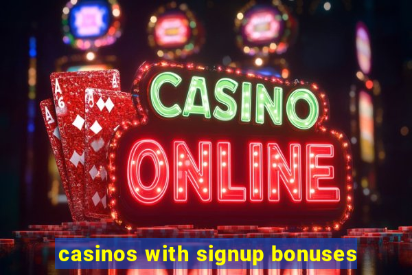 casinos with signup bonuses