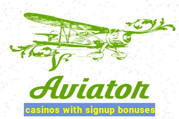 casinos with signup bonuses