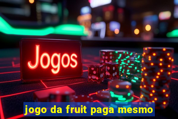 jogo da fruit paga mesmo