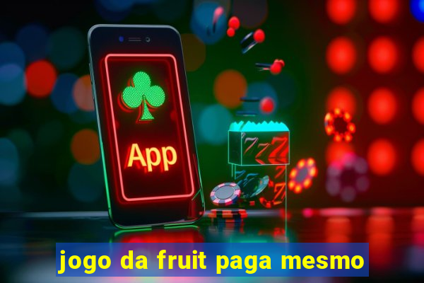 jogo da fruit paga mesmo