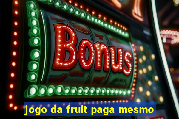 jogo da fruit paga mesmo