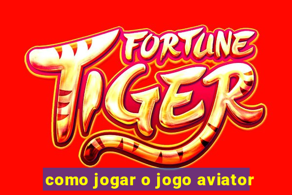 como jogar o jogo aviator