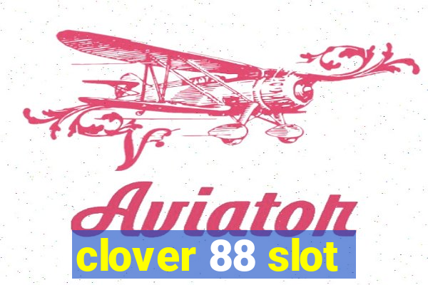 clover 88 slot