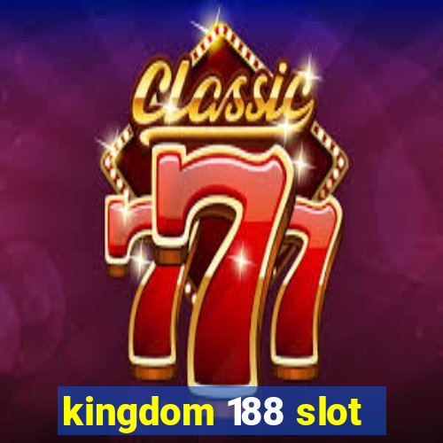 kingdom 188 slot