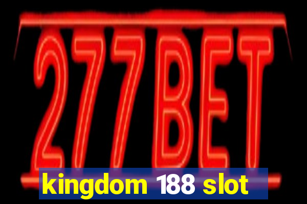 kingdom 188 slot