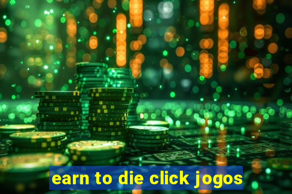 earn to die click jogos