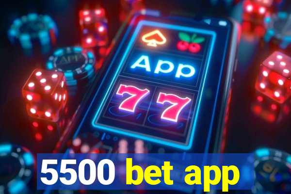 5500 bet app