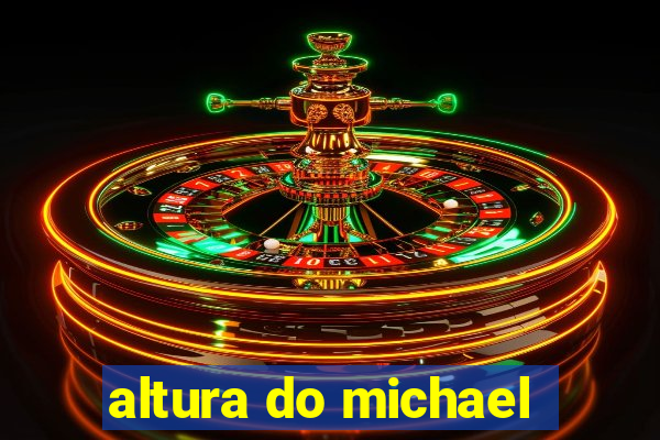 altura do michael