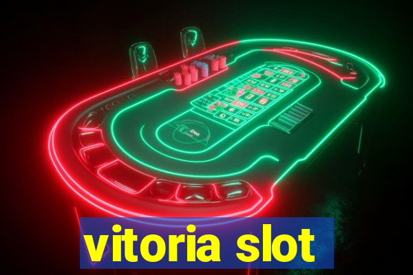 vitoria slot