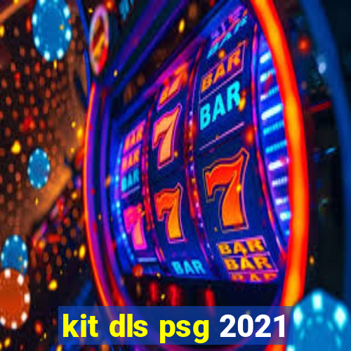 kit dls psg 2021