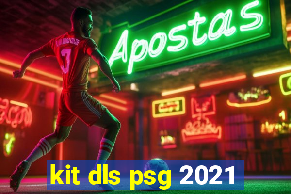 kit dls psg 2021