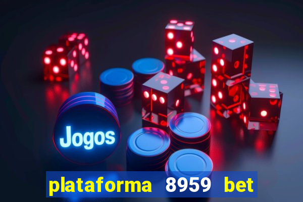 plataforma 8959 bet e confiável