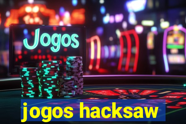 jogos hacksaw