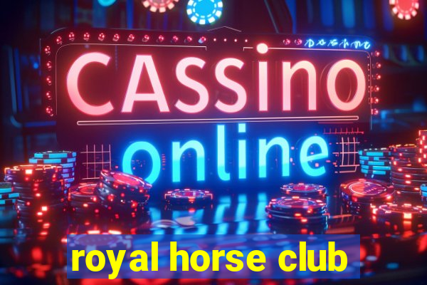 royal horse club