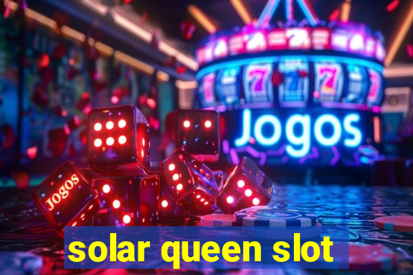 solar queen slot