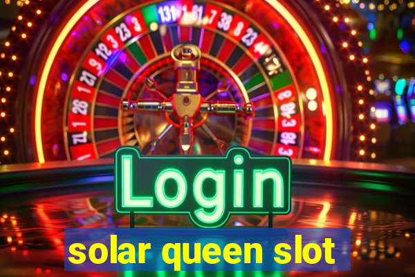 solar queen slot