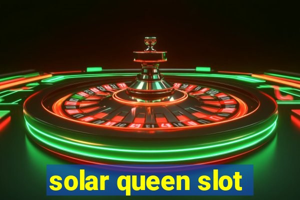 solar queen slot