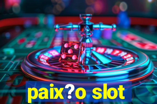 paix?o slot