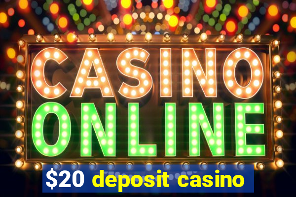 $20 deposit casino