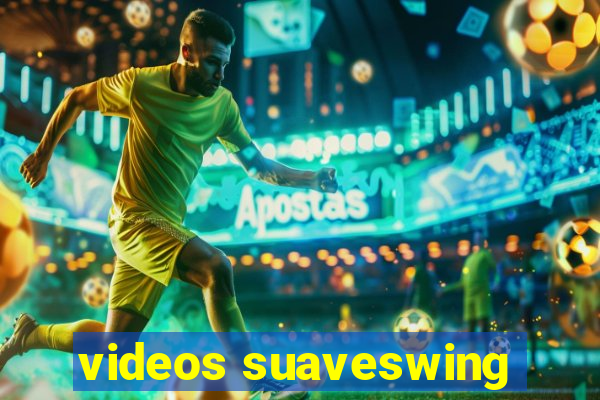 videos suaveswing