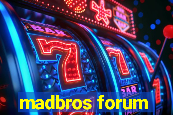 madbros forum