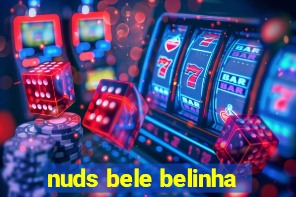 nuds bele belinha