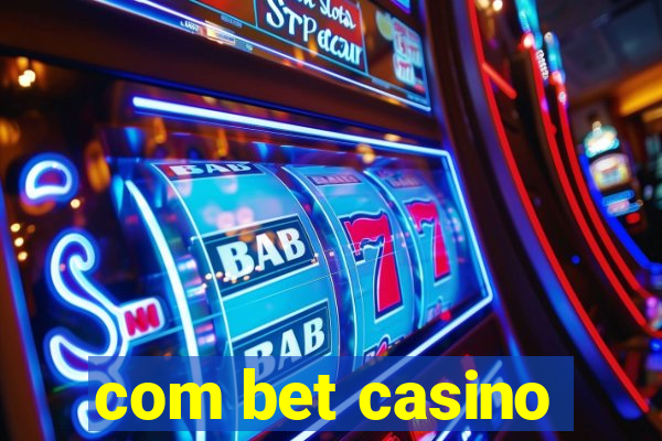 com bet casino