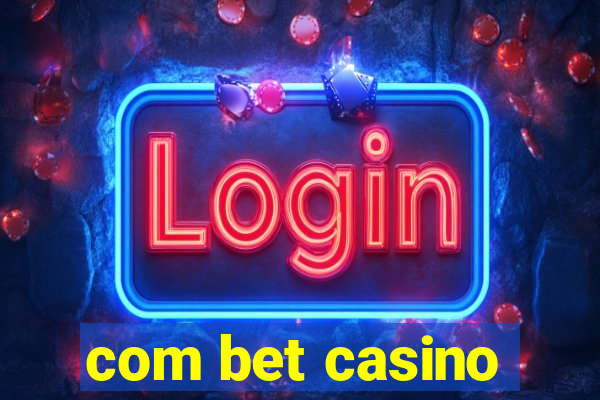 com bet casino