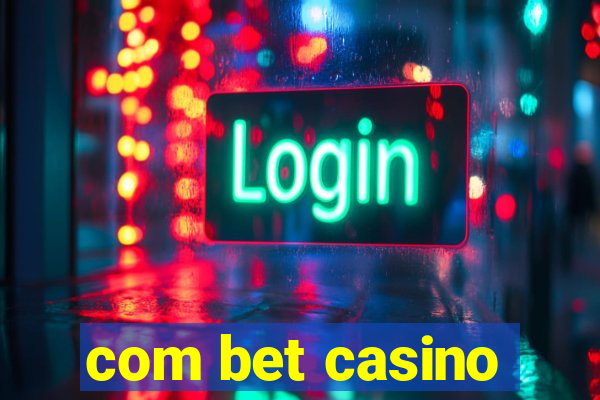 com bet casino