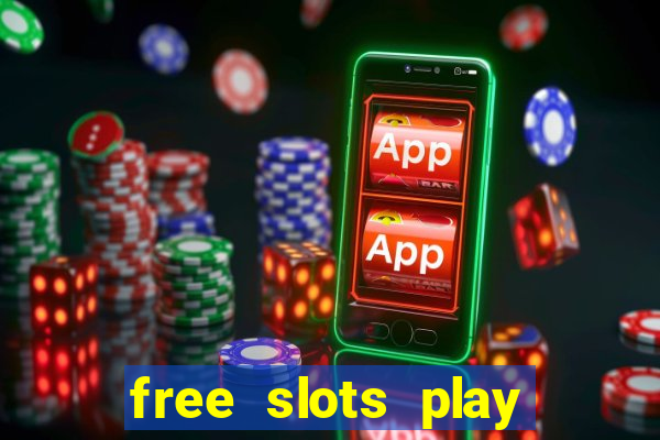 free slots play for free