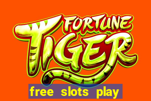 free slots play for free