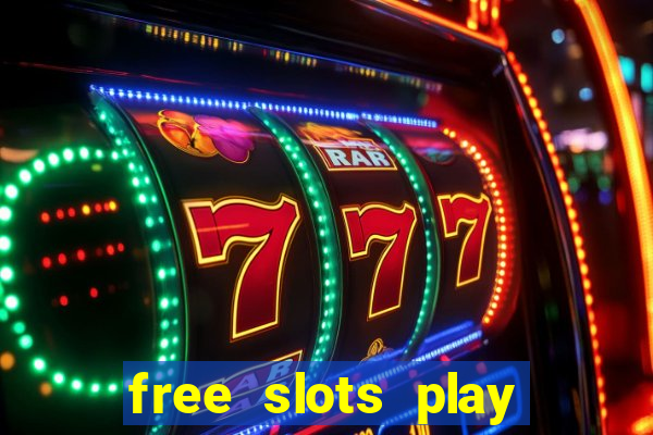 free slots play for free