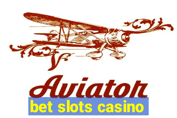 bet slots casino