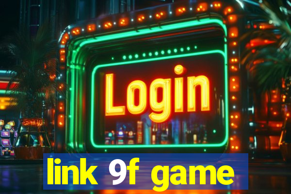 link 9f game