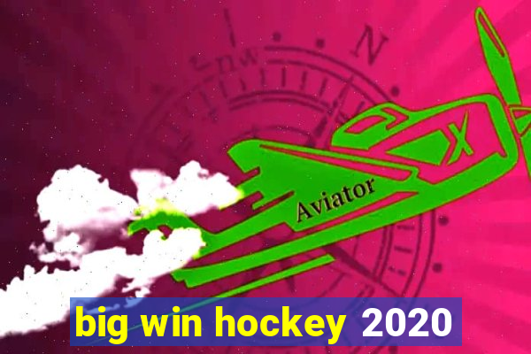 big win hockey 2020