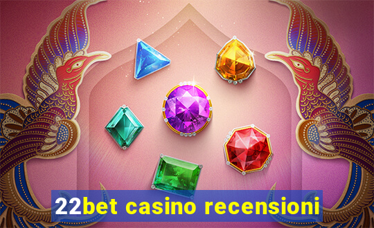 22bet casino recensioni