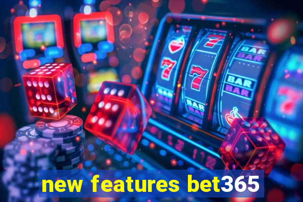 new features bet365